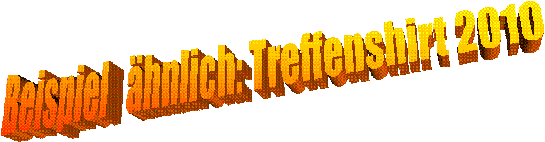 Beispiel   hnlich: Treffenshirt 2010